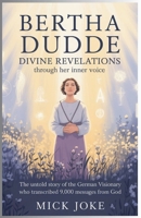Bertha Dudde: Divine Revelations Through Her Inner Voice: The Untold Story of the German Visionary Who Transcribed 9,000 Messages from God B0FLTCQXCX Book Cover