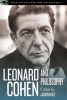 Leonard Cohen and Philosophy: Various Positions 0812698568 Book Cover
