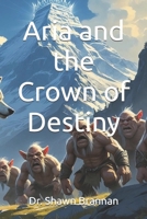 Aria and the Crown of Destiny: A Guide to Addiction for Family and Friends B0FLZ6MJSN Book Cover