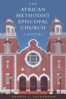 The African Methodist Episcopal Church: A History 0521191521 Book Cover