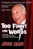 Too Funny for Words: Backstage Tales from Broadway, Television and Movies 1632280965 Book Cover
