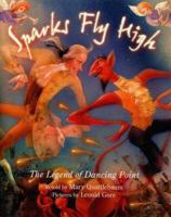 Sparks Fly High: The Legend of Dancing Point 0374344523 Book Cover