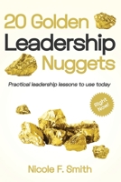 20 Golden Leadership Nuggets: Practical Leadership Lessons to Use Today - Right Now 1950336093 Book Cover