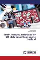 Strain imaging technique by 2D plate smoothing spline method 3659432512 Book Cover