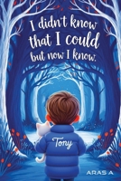 I didn't know that i could, but now i know: A Heartwarming Children's Story About Kindness, Courage, and Helping Others B0FNVZMFG1 Book Cover