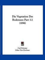 Die Vegetation Des Bodensees Part 1-2 (1896) 1161133925 Book Cover