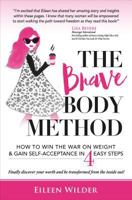 The Brave Body Method: How to Win the War on Weight and Gain Self-Acceptance in 4 Easy Steps 1943127204 Book Cover