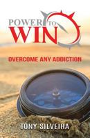 Power To Win: How to overcome any addiction 0228808812 Book Cover