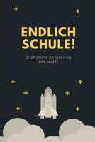 Endlich Schule! Jetzt Starte Ich Durch Wie Eine Rakete: A5 52 Wochen Kalender als Geschenk f�r Jungen - Schulanfang - Einschulung - Inhalt Schult�te - Schulbeginn - Hausaufgabenheft - Kalender 1077767919 Book Cover