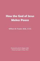 How the God of Jesus Makes Peace 1548050156 Book Cover