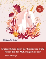 Erstaunliches Buch der Einhörner Vol2: Einhorn-Aktivitätsbuch für Kinder im Alter von 4-8 Jahren: Ein Ausmal- und Aktivitätsseiten für 4-8 Jahre alte ... Punkt zu Punkt und mehr 7720572335 Book Cover