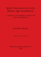 Spiral Decoration in Early Bronze Age Scandinavia (British Archaeological Reports (BAR) International) 0860546993 Book Cover