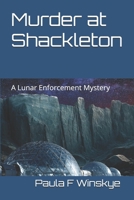 Murder at Shackleton: A Lunar Enforcement Mystery B0FWS3C4YS Book Cover