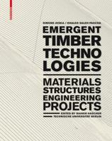 Emergent Timber Technologies: Materials, Structures, Engineering, Projects 3038215023 Book Cover