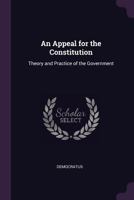 An Appeal for the Constitution: Theory and Practice of the Government 1378818148 Book Cover