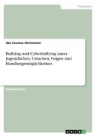 Bullying und Cyberbullying unter Jugendlichen. Ursachen, Folgen und Handlungsm�glichkeiten 3668536252 Book Cover