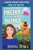 A Perfect Poisoned Pastry in a Quiet English Village: LARGE PRINT EDITION B0BHT3PC2C Book Cover