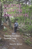 SOLSTICE OVER THE SAWTOOTHS: Trekking the Alice–Toxaway Loop B0FJ8PG2Q9 Book Cover