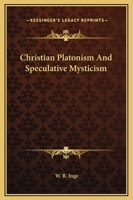 Christian Platonism And Speculative Mysticism 1162907827 Book Cover