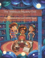 The Treehouse Mystery Club: The Legend of the Lost Library Book B0FVG8LXG4 Book Cover