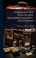Handbuch der Praktischen Arzneiwissenschaft, erster Band (German Edition) 1024946460 Book Cover