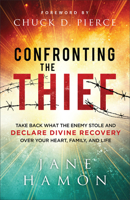 Confronting the Thief: Take Back What the Enemy Stole and Declare Divine Recovery Over Your Heart, Family, and Life 0800772547 Book Cover