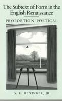 The Subtext of Form in the English Renaissance: Proportion Poetical 0271027347 Book Cover