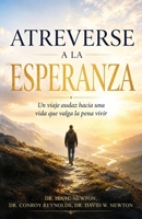 Atreverse a la esperanza: Un viaje audaz hacia una vida que valga la pena vivir (Spanish Edition) B0HFNSVFZ2 Book Cover