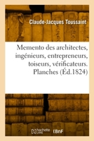 Memento des architectes, ingénieurs, entrepreneurs, toiseurs, vérificateurs, de ceux qui font bâtir 2329908067 Book Cover