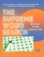 The Supreme Word Search Book for Adults - Large Print Edition: 200 Cleverly Hidden Word Searches for Adults, Teens, and More B08MRW6NBQ Book Cover