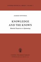 Knowledge and the Known: Historical Perspectives in Epistemology (Synthese Historical Library) 9401022194 Book Cover