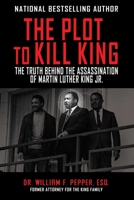 The Plot to Kill King: The Truth Behind the Assassination of Martin Luther King Jr. 1510729623 Book Cover