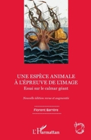 Une espèce animale à l'épreuve de l'image: Essai sur le calmar géant Nouvelle édition revue et augmentée (Champs Visuels) (French Edition) 2343125597 Book Cover