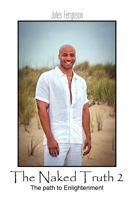 The Naked Truth 2: The Path to Enlightenment 1467060925 Book Cover