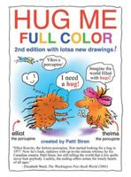 Hug Me Full Color: 2nd edition with lotsa new drawings! 1961635038 Book Cover