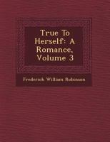 True to Herself: A Romance, Volume 3 1249714508 Book Cover