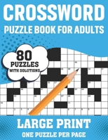 Crossword Puzzle Book For Adults: 80 Large Print Brain Relaxing Quick Daily Crossword Puzzles Book For Adults Seniors For Making A Puzzle Journey From Home With Solutions B08SZ42536 Book Cover