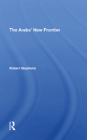 The Arabs' New Frontier/H 0367290170 Book Cover