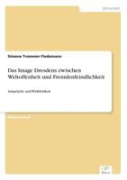 Das Image Dresdens Zwischen Weltoffenheit Und Fremdenfeindlichkeit 395636760X Book Cover