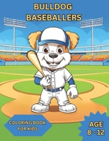 BullDog Baseballers: Coloring Book For Kids B0CV8DBFTW Book Cover