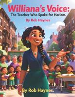 Wiiliana's Voice: The Teacher Who Spoke for Harlem B0G51B1CZW Book Cover