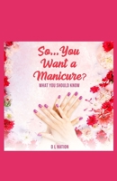 So.... you want a manicure? B0CZKKRYV3 Book Cover