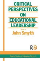 Critical Perspectives On Educational Leadership (Deakin Studies in Education Series : 3) 1850005257 Book Cover