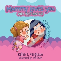 Mummy Loves You and You Watch 1038325269 Book Cover