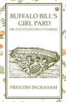Buffalo Bill'S Girl Pard Or, Dauntless Dell's Daring 9370425543 Book Cover