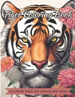Tiger Coloring Book for Adults: A Majestic Tiger Coloring Adventure for Adults B0C9SGX11P Book Cover