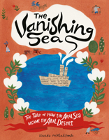 Vanishing Sea : Or the Tale of How the Aral Sea Became the Aral Desert 179722459X Book Cover