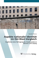 Aspekte nationaler Identität im Ost-West-Vergleich: Ergebnisse einer Befragung der Studierenden in Bochum und Leipzig 3639423313 Book Cover