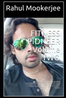 FITNESS PIONEER - Volume TWO: 51 PIONEERING, BUCANNEERING SWASHBUCKLING, IRREVERENT, BRUTALLY and AGAINST THE GRAIN fitness tips from a LONG HAIRED “misfit” that just … well, FLAT OUT – WORK!! null Book Cover