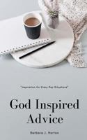 God Inspired Advice: "Inspirations for Every Day Situations" 1546554637 Book Cover